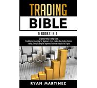 Trading Bible: 6 Books in 1: Cryptocurrency Trading Guide, Stock Market Investing for Beginners, Forex Trading, Day Trading, Options Trading, Swing ... Learn Technical Analysis for Crypto