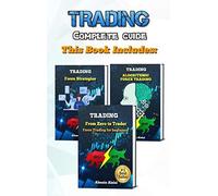 Trading: Complete Guide For Forex Trading, Investing For Beginners: From Zero To Trader + Algorithmic Trading + 10 Day Trading