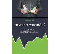 Trading Contrôlé: 10 Lois Pour Contrôler Le Marché