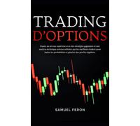 Trading d’options: Passez au niveau supérieur avec des stratégies gagnantes et une analyse technique précise utilisées par les meilleurs traders pour battre les probabilités