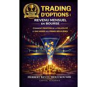 TRADING D’OPTIONS : REVENU MENSUEL EN BOURSE: COMMENT PROFITER DE LA VOLATILITÉ ET ENCAISSER DES PRIMES RÉGULIÈRES