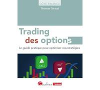 Trading des options: Le guide pratique pour optimiser vos stratégies