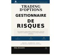 Trading d'Options Comme Un Gestionnaire de Risques: Un Cadre Professionel Pour Trading D'Options Avec Discipline