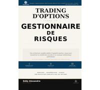 Trading d'Options Comme Un Gestionnaire de Risques: Un Cadre Professionel Pour Trading D'Options Avec Discipline