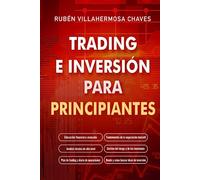 Trading e Inversión para principiantes: Educación financiera avanzada, Fundamentos de la negociación bursátil, Análisis técnico de alto nivel, Gestión del riesgo y Psicología de la negociación