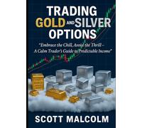 Trading Gold and Silver Options: Embrace the Chill, Avoid the Thrill - A Calm Trader's Guide to Predictable Income