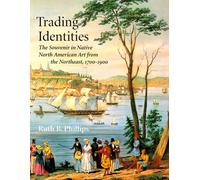 Trading Identities: The Souvenir in Native North American Art from the Northeast, 1700-1900
