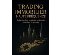 Trading Immobilier Haute Fréquence: Tokenisation, IA et disruption des marchés physiques