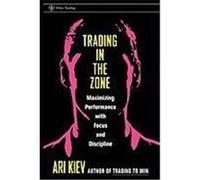 Trading in the Zone: Maximizing Performance With Focus and Discipline