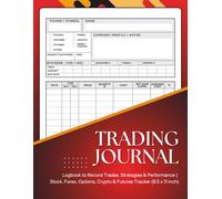 Trading Journal: A Complete Trade Planner and Performance Tracker for Day Traders, Swing Traders, and Investors - Stay Disciplined, Organized & Profitable