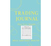 Trading Journal: Daily Trade Tracker & Performance Logbook - For Stocks, Options, Forex & Crypto Traders