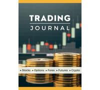 Trading Journal: Trader's Logbook & Investment Notebook for Stocks, Forex, Crypto, Futures & Options | Record Your Strategies & Track Your Trade History