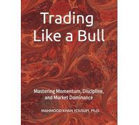 Trading Like a Bull: Mastering Momentum, Discipline, and Market Dominance