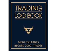 Trading Log Book: Mega 150 Page Journal to Record 2000+ Trades, with Checklists, Goals, Rules & more, for Stocks, Forex, Options & Crypto Day Traders & Investors