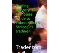 Trading Mastery: The Complete Guide to Foundations & Strategies trading forex ,trading course, profitable trading strategy