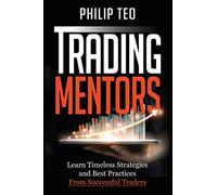 Trading Mentors: Learn Timeless Strategies And Best Practices From Successful Traders