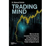 Trading Mind: Tradingpsychologie, Disziplin und mentale Stärke im Trading