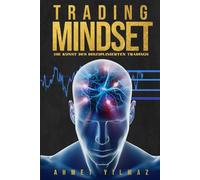 Trading Mindset: Die Kunst des disziplinierten Tradings - Strategien für mentale Stärke & langfristigen Erfolg