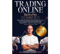 TRADING ONLINE: Da 0 a Pro: 13 Libri in 1: Guida Completa per Principianti e Intermedi Analisi Tecnica|Azioni|Psicologia del Trader|Rischio e Money Management Forex|ETF|Crypto|Oro e Indici