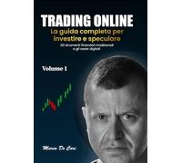 TRADING ONLINE: La guida completa per investire e speculare
