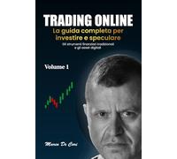 TRADING ONLINE: La guida completa per investire e speculare