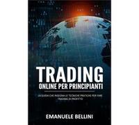 Trading Online per Principianti La guida che insegna le tecniche pratiche per fare trading di profitto - Emanuele Bellini - Amazon Digital Services LLC KD Emanuele BelliniEmanuele Bellini (Auteur)