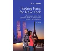 Trading Paris for New York A Parisian in New York grapples with an ambivalent green-card marriage - M.S. Yansane - L'harmattan - broché - Roman