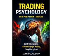 Trading Psychology for Prop Firm Traders: Control Emotions, Avoid Revenge Trading, and Stay Disciplined Under Pressure