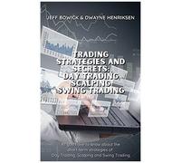 Trading Strategies And Secrets - Day Trading Scalping Swing Trading