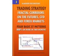 Trading Strategy: Fractal Corridors on the Futures, CFD and Forex Markets, Four Basic ST Patterns, 800% or More in Two Month