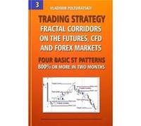 Trading Strategy Fractal Corridors on the Futures CFD and Forex Markets Four Basic ST Patterns 800 or More in Two Month - Vladimir Poltoratskiy - Amazon D Vladimir PoltoratskiyVladimir Poltoratskiy (A