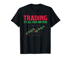 Trading That Matters Trade Daytrader Bourse Trading Actions T-Shirt
