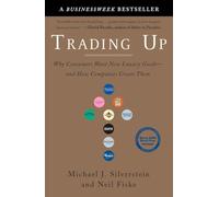 Trading Up: Why Consumers Want New Luxury Goods--and How Companies Create Them