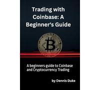Trading with Coinbase: A beginners guide to Coinbase and Cryptocurrency Trading
