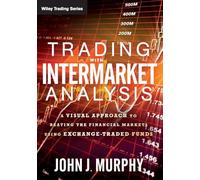 Trading with Intermarket Analysis: A Visual Approach to Beating the Financial Markets Using Exchange-Traded Funds