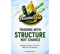 Trading with Structure not Chance: Understanding trading. Control risk. Make your own decisions.