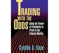 Trading with the Odds by Cynthia A. Kase Kase, Cynthia A. (Auteur)