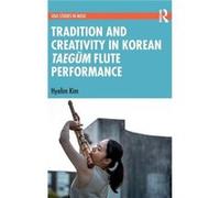 Tradition and Creativity in Korean Taegum Flute Performance - Hyelim Kim - Taylor amp Francis Inc - Livre en Anglais - Hardback Hyelim KimHyelim Kim (Auteur)