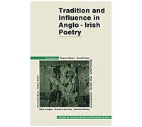 Tradition And Influence In Anglo-Irish Poetry