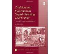 Tradition And Innovation In English Retailing, 1700 To 1850