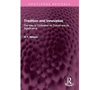 Tradition and Innovation: The Idea of Civilization as Culture and Its Significance