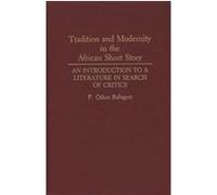 Tradition and Modernity in the African Short Story, Contributions in Afro-American and African Studies Fidelis Odun Balogun (Auteur)