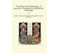 Tradition and Theology: A Journey Through Ecclesiastical Heritage