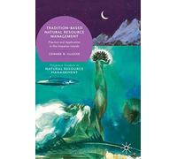 Tradition-Based Natural Resource Management: Practice And Application In The Hawaiian Islands (Palgrave Studies In Natural Resource Management)