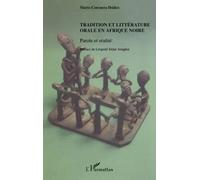 Tradition Et Littérature Orale En Afrique Noire - Parole Et Réalité