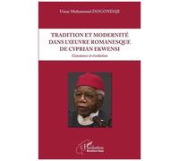 Tradition et modernité dans l'oeuvre romanesque de Cyprian Ekwensi Constance et évolution - Umar Muhammad Dogondaji - L'harmattan - broché - Essai
