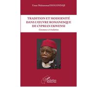 Tradition et modernité dans l'oeuvre romanesque de Cyprian Ekwensi Constance et évolution - Umar Muhammad Dogondaji - L'harmattan - broché - Essai