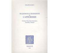 Tradition Et Modernite De L'aphorisme - Cioran, Reverdy, Scutenaire, Jourdan, Chazal