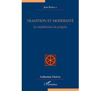 Tradition et modernité La malédiction du progrès - Jean Borella - L'harmattan - broché - Essai