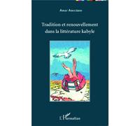 Tradition et renouvellement dans la littérature kabyle - Amar Ameziane - L'harmattan - broché - Essai